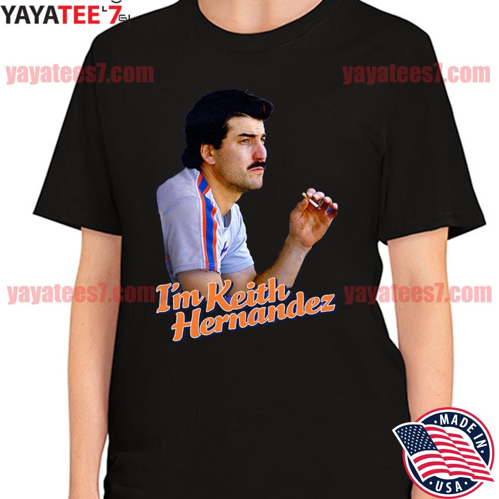 I'm keith hernandez shirt, hoodie, sweater and long sleeve