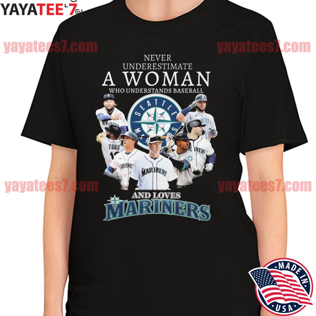 Official never Underestimate A Woman Who Understands Baseball And Loves Mariners  T Shirt, hoodie, sweater, long sleeve and tank top