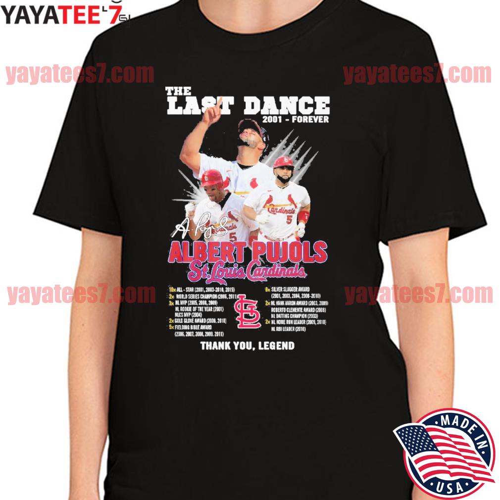 Official The last Dance 2001 roever Albert Pujols St. Louis Cardinals thank  you legend signature shirt, hoodie, sweater, long sleeve and tank top