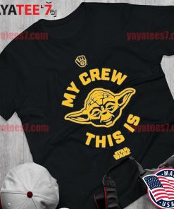 Milwaukee Brewers My crew this is Star Wars shirt, hoodie, sweater