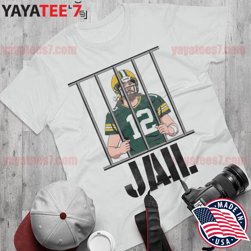 Green Bay Packers 12 Aaron Rodgers Jail shirt, hoodie, sweater, long sleeve  and tank top