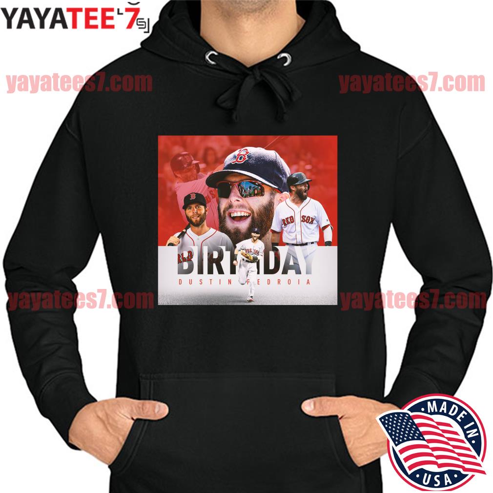 Birthday Dustin Pedroia Boston Red Sox shirt, hoodie, sweater