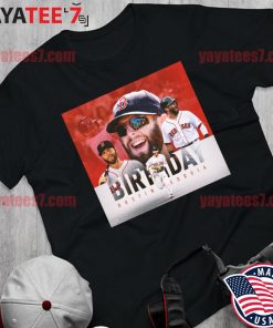 Birthday Dustin Pedroia Boston Red Sox shirt, hoodie, sweater, long sleeve  and tank top