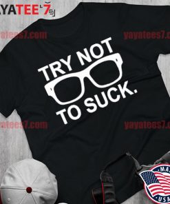 TRY NOT TO SUCK T-Shirt MLS Baseball Chicago Cubs Joe Maddon Funny on Tee