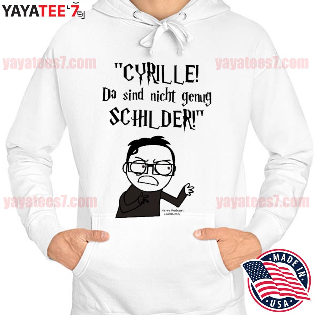 Coldmirror Cyrille Da Sind Nicht Genug Schilder Harry Podcast Coldmirror  New Shirt, hoodie, sweater, long sleeve and tank top