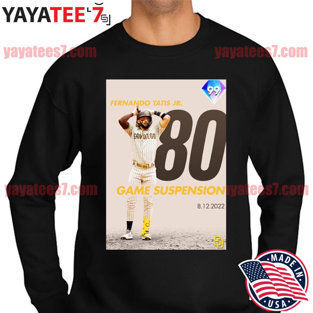 Fernando Tatis Jr 80 Game Suspension shirt, hoodie, sweater, long