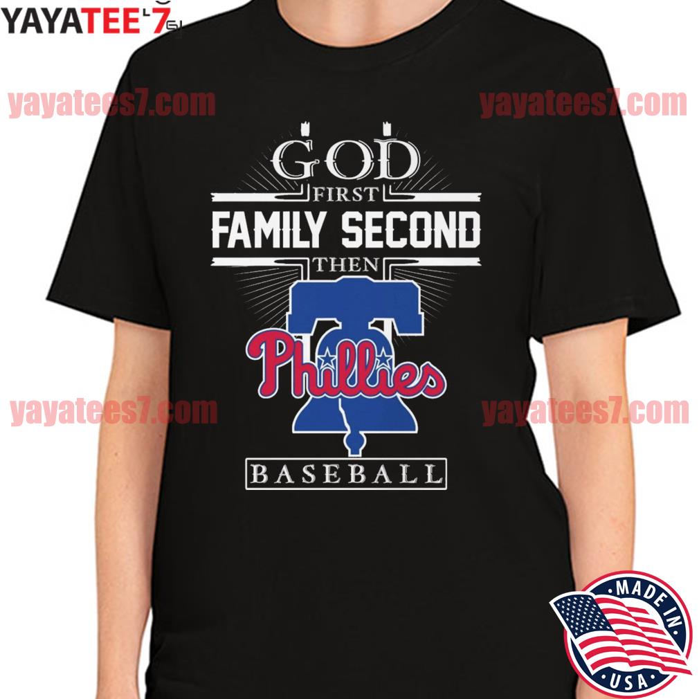 God first family second then philadelphia phillies baseball shirt, hoodie,  sweater, long sleeve and tank top