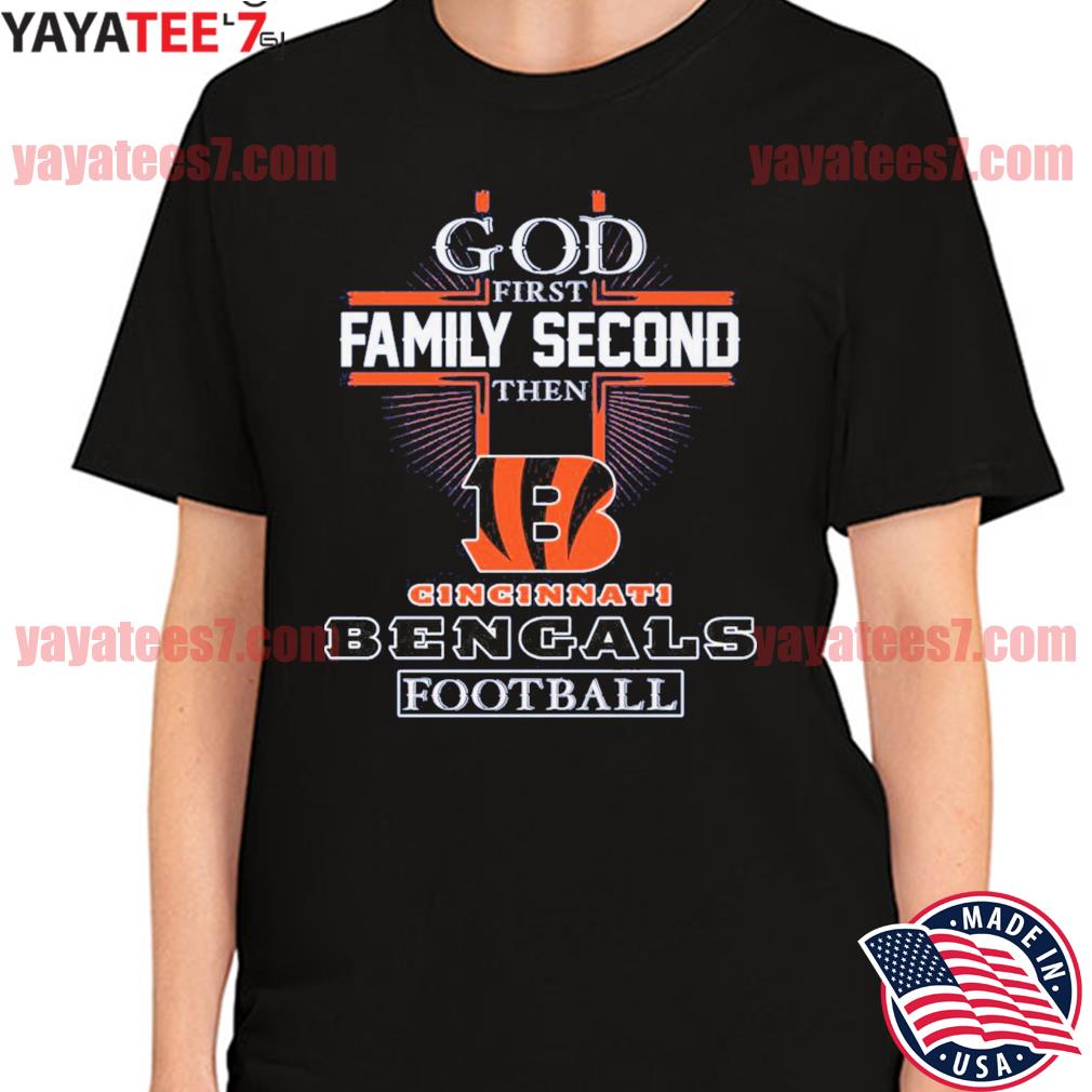 God first family second then Cincinnati Bengals football