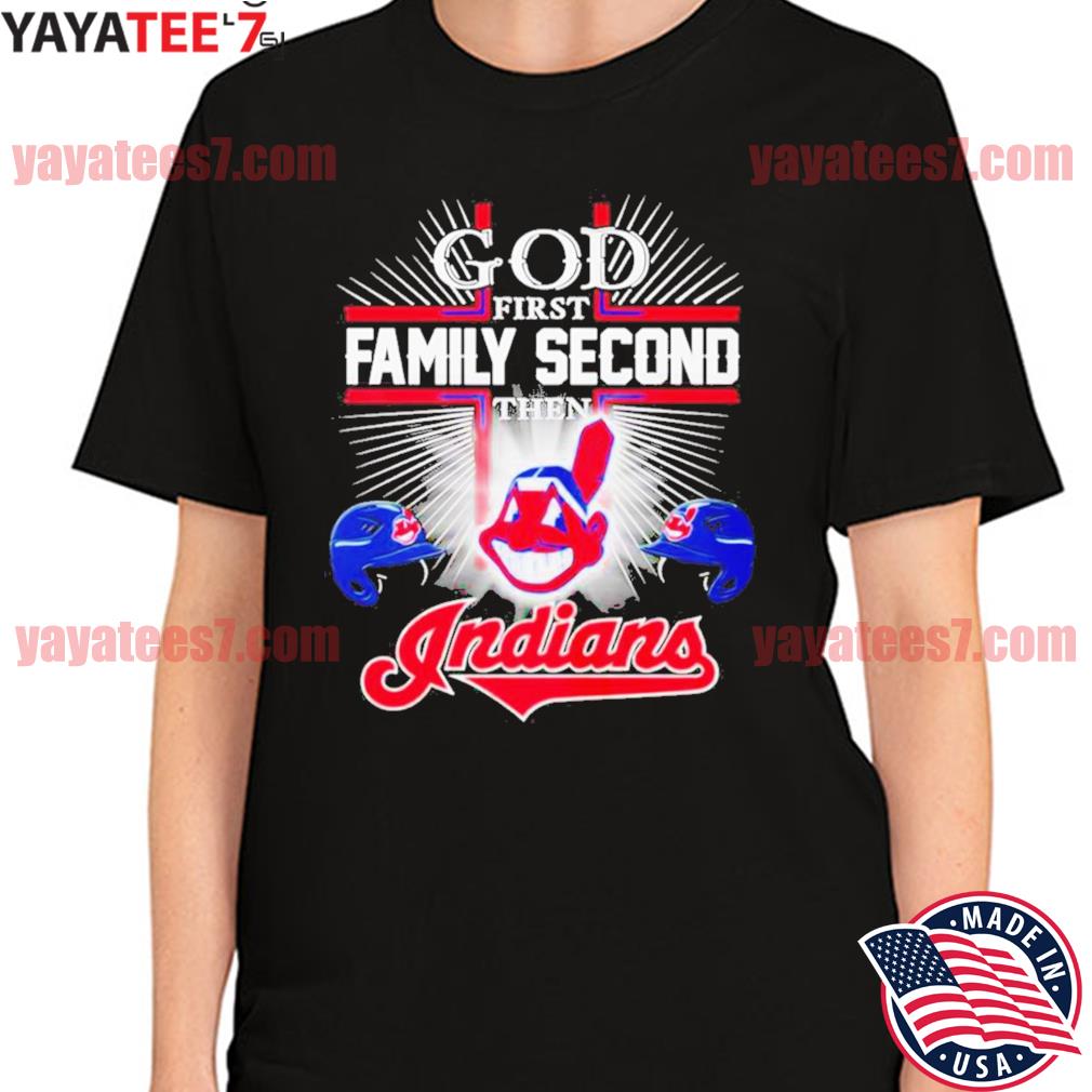 God First Family Second Then Cleveland Indians Shirts, hoodie, sweater,  long sleeve and tank top