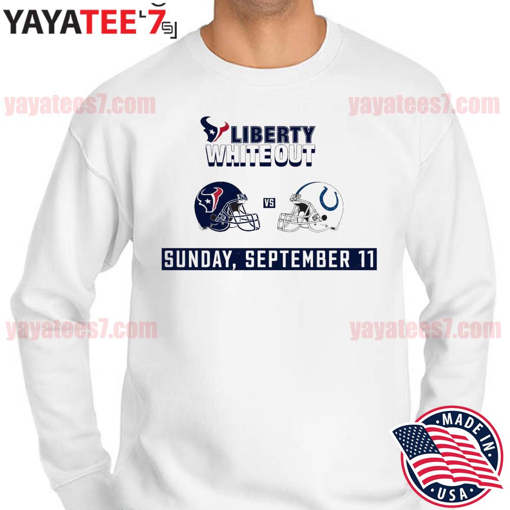 Houston Texans vs Indianapolis Colts Liberty White Out Sunday September 11  shirt, hoodie, sweater, long sleeve and tank top