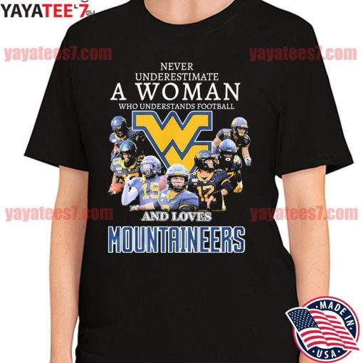 Never underestimate a Woman who understands football and loves Mountaineers team shirt