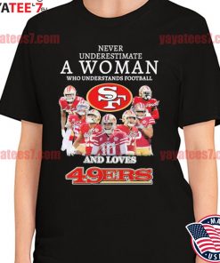 49ers Shirt Never Underestimate An 49ers Fan San Francisco 49ers