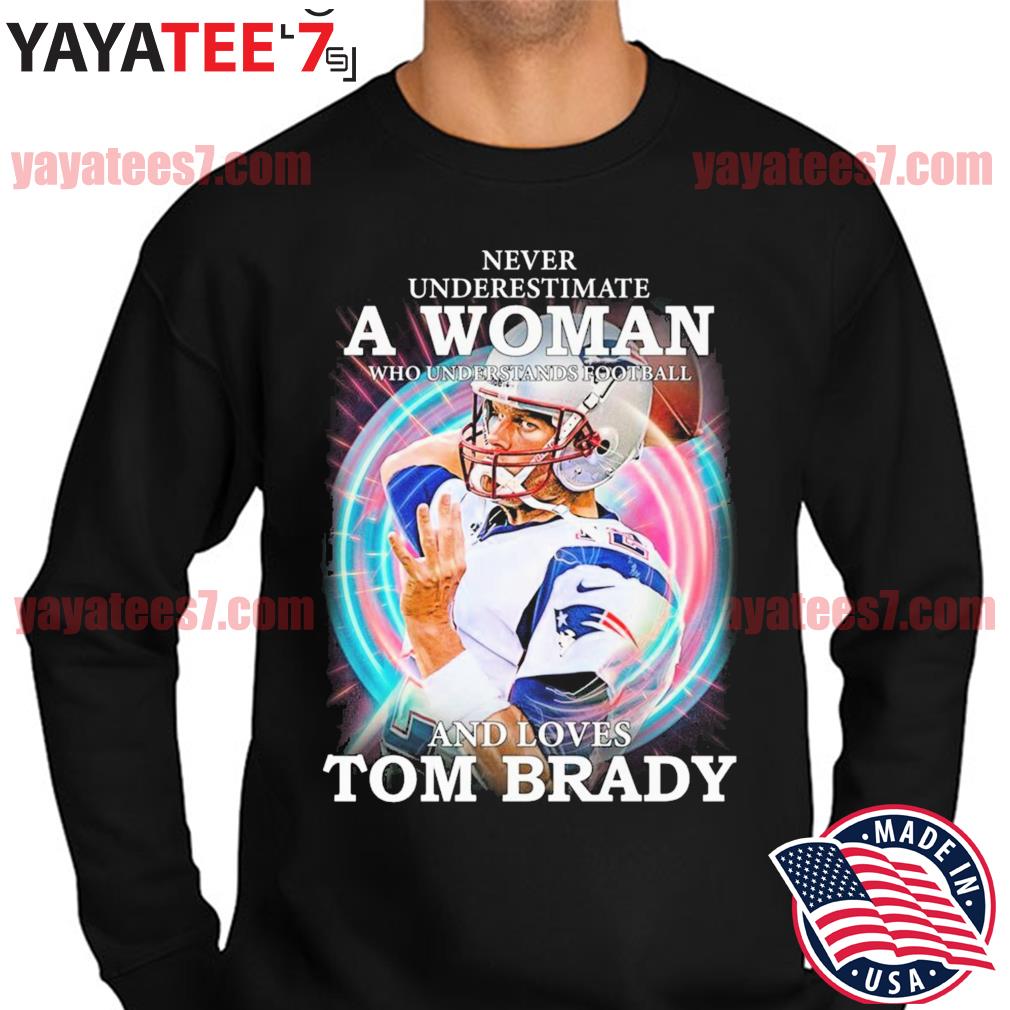 Never underestimate a woman who understands football and loves Tom