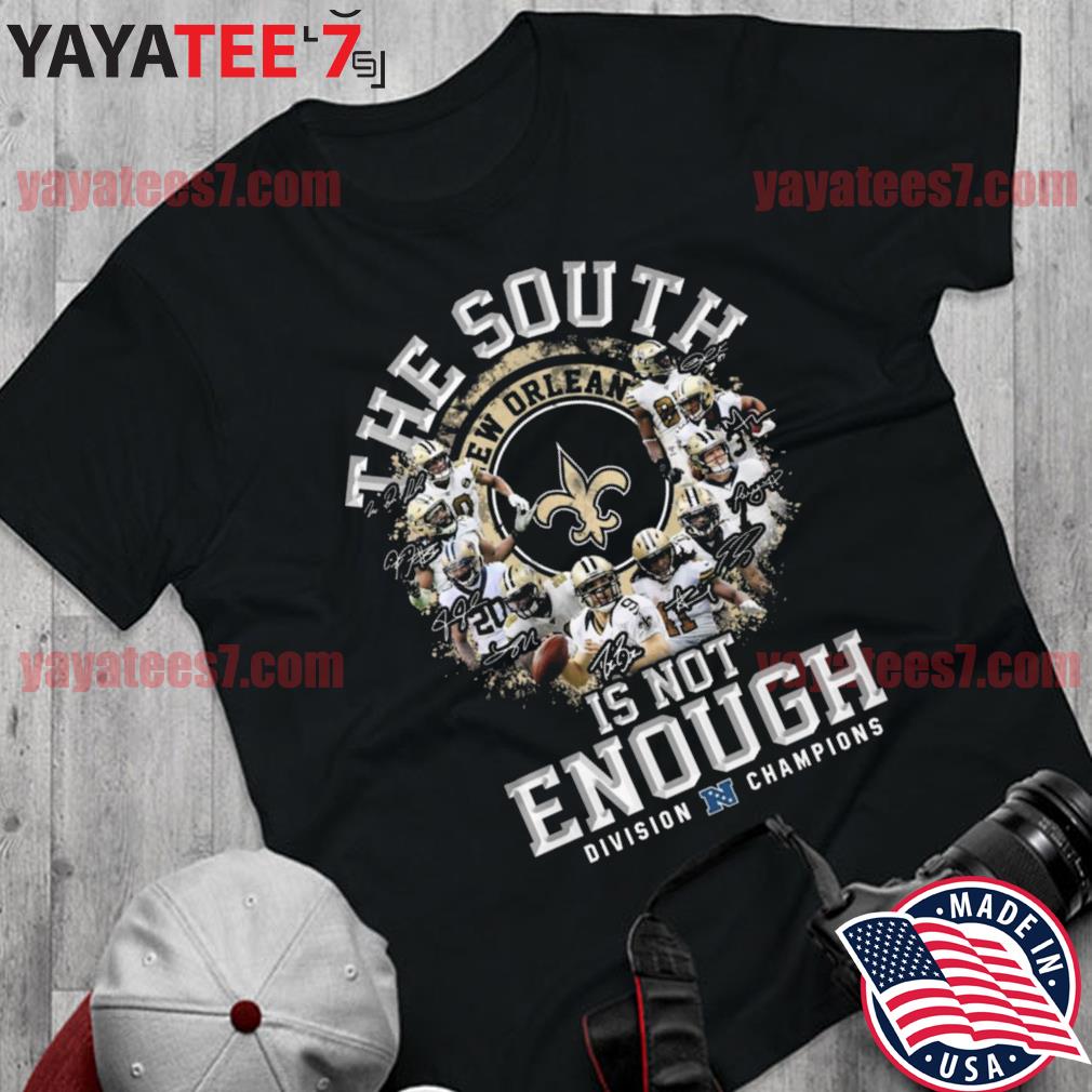 New Orleans Saints The South is not enough division Saints shirt