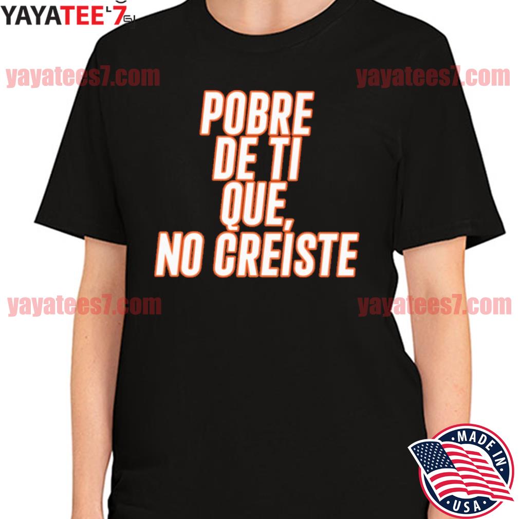 Official Framber Valdez Wearing Pobre De Ti Que No Creiste Tee