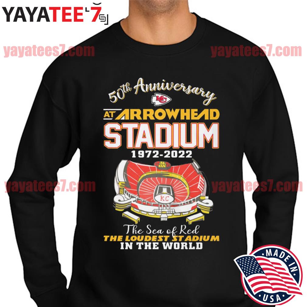 Kansas City Chiefs 50th Anniversary At Arrowhead Stadium The Loudest In The  World Shirt, hoodie, sweater, long sleeve and tank top