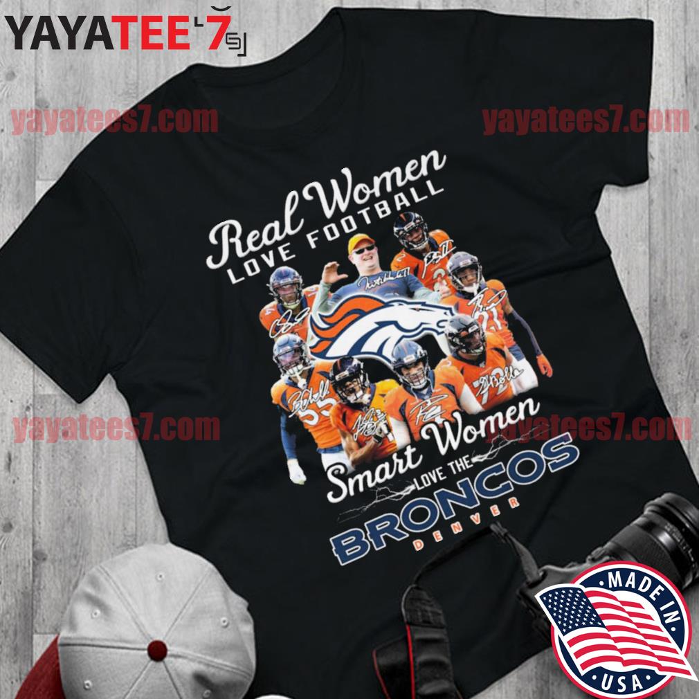 Real women love football smart women love the broncos shirt, hoodie,  sweater, long sleeve and tank top