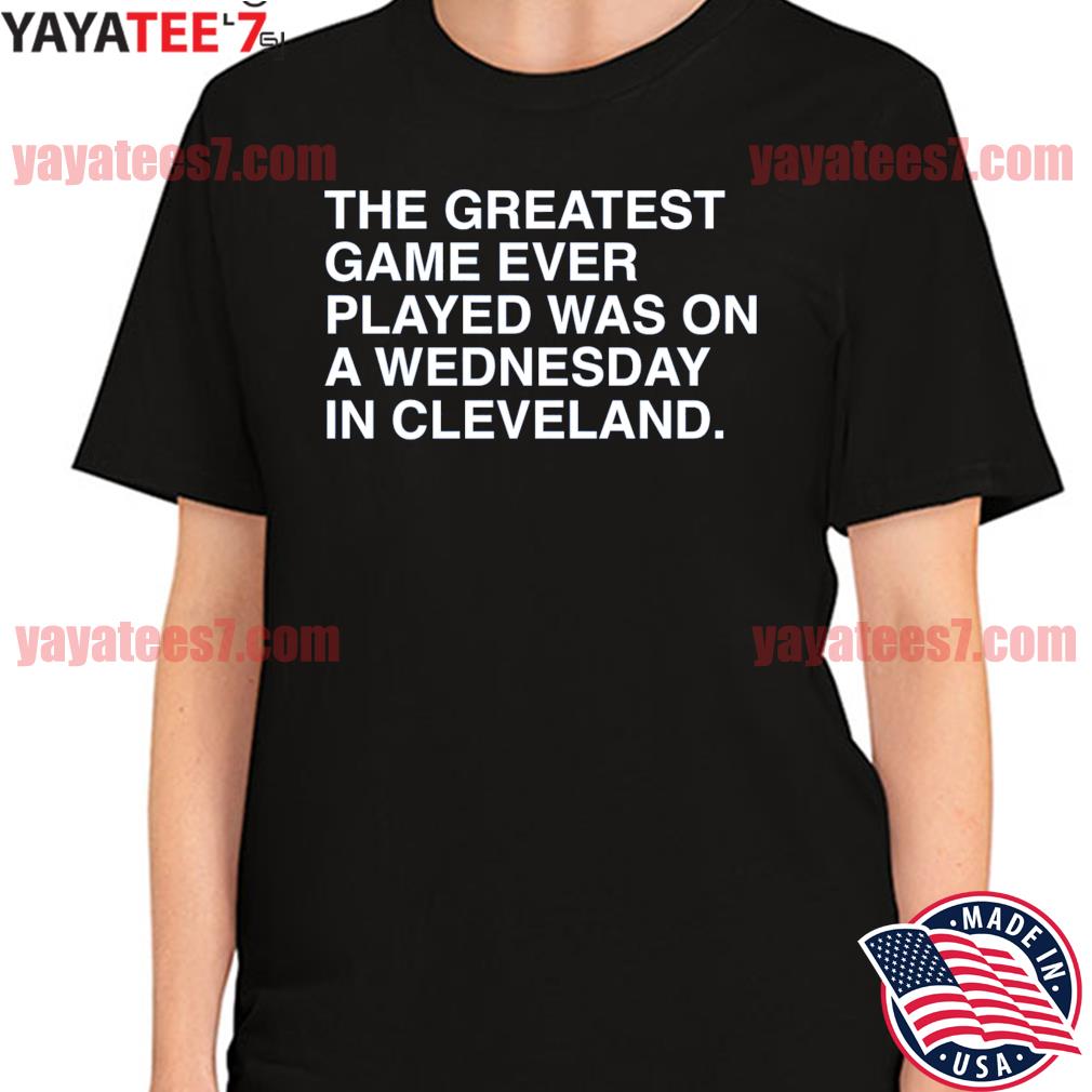 Chicago Cubs The Greatest Game Ever Played Was On A Wednesday In Cleveland  2022 Shirt, hoodie, sweater, long sleeve and tank top