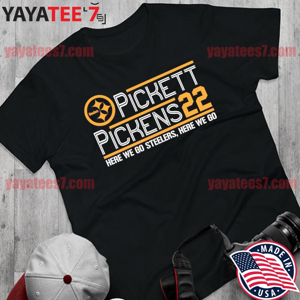 Pickett Pickens 22 Pittsburgh Steelers Here We Go Steelers Here We Go Shirt  - Bring Your Ideas, Thoughts And Imaginations Into Reality Today