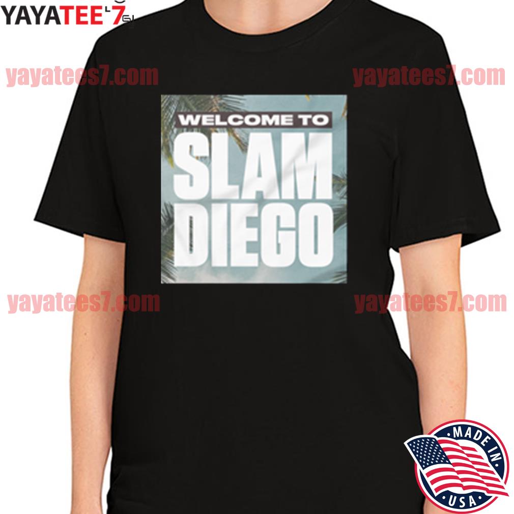 Welcome to Slam Diego shirt, hoodie, tank top, sweater and long sleeve t- shirt