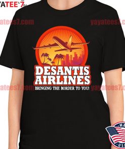 2022 DeSantis Airlines bringing the Border to you shirt