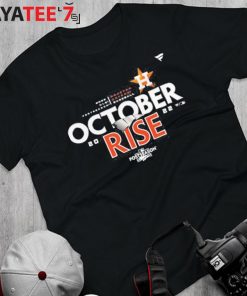 2022 Mlb Postseason Houston Astros Baseball October Rise Shirt