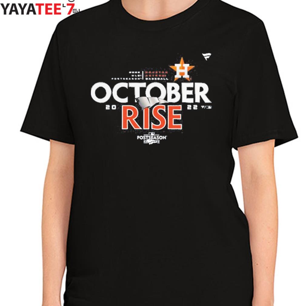 2022 Mlb Postseason Houston Astros Baseball October Rise Shirt, hoodie,  sweater, long sleeve and tank top