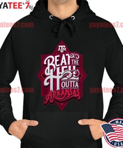 2022 Texas A&M vs Arkansas Beat the Hell outta s Hoodie
