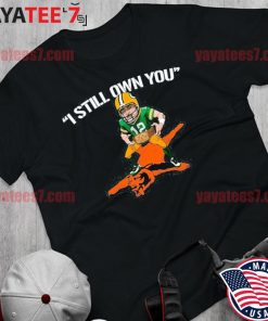 Aaron Rodgers Green Bay Packers I Still Own You Unisex T-Shirt - Trends  Bedding