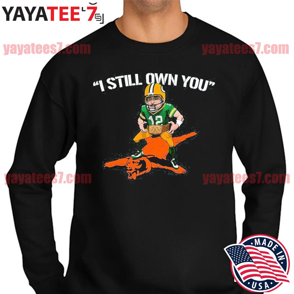 12 Aaron Rodgers I Still Own You Shirt, hoodie, sweater, long