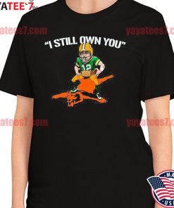 I still own you Green Bay Packers shirt, hoodie, sweater, long sleeve and  tank top