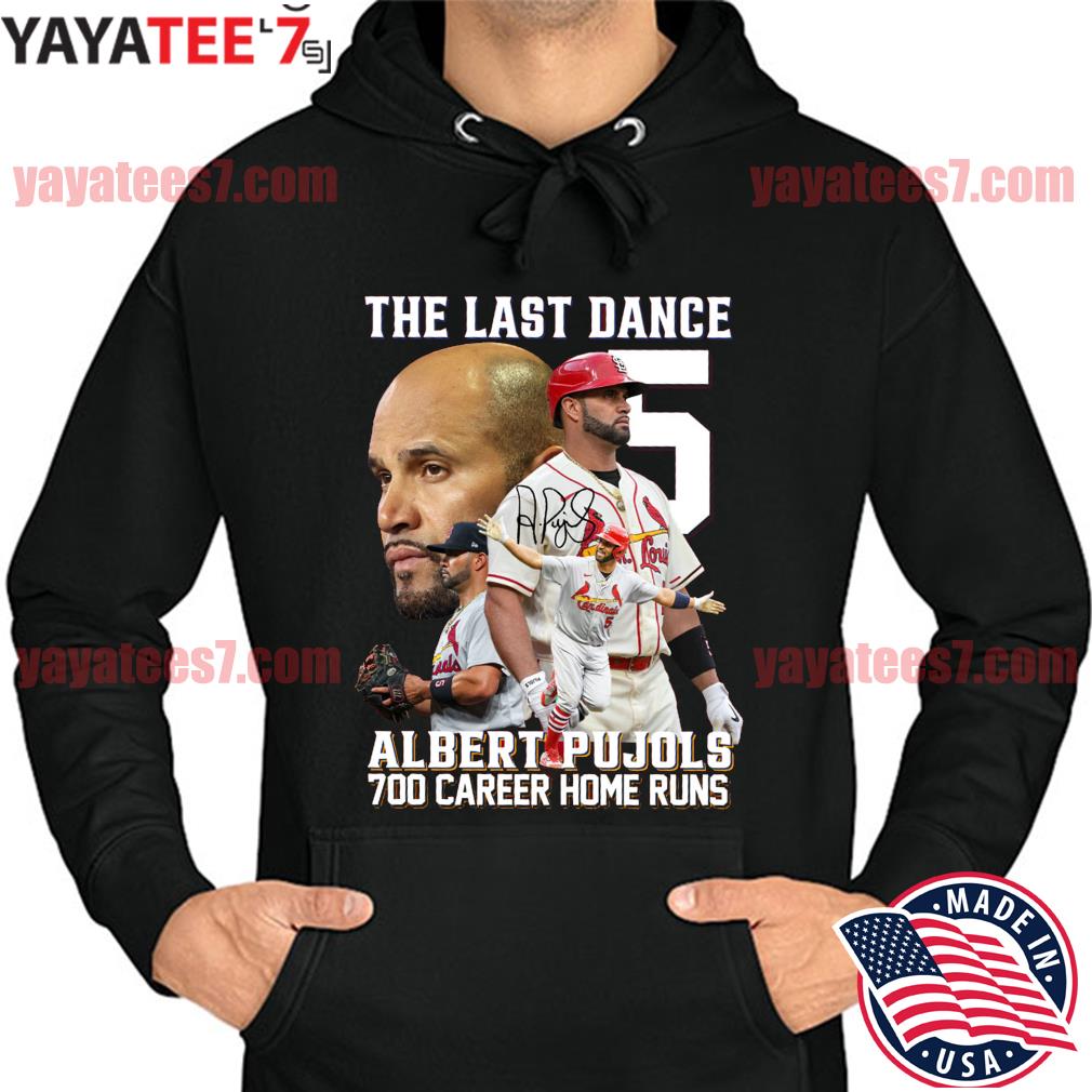 The Last Dance Albert Pujols 700 Career Home Run Shirt, hoodie