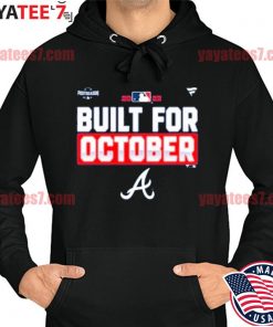 2022 Postseason built for October Atlanta Braves shirt, hoodie, sweater and  v-neck t-shirt