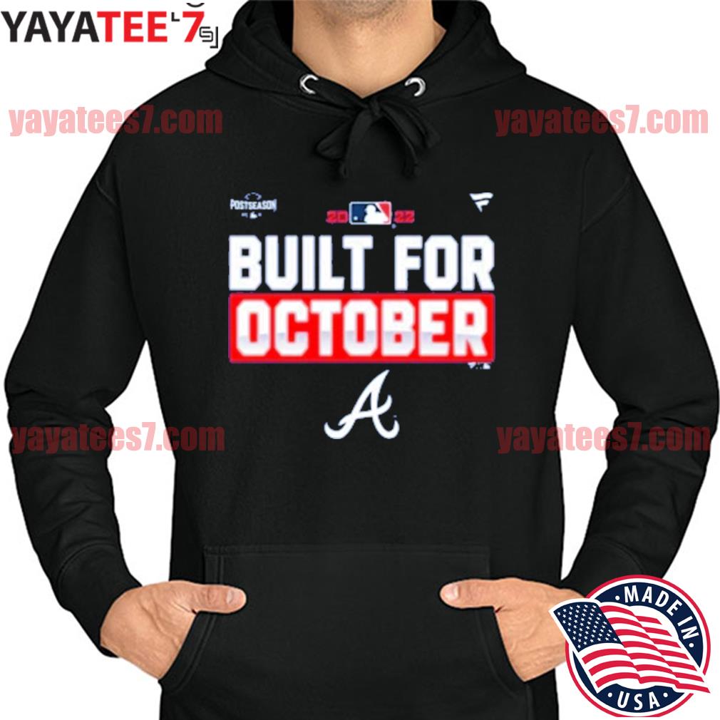 2022 Postseason built for October Atlanta Braves shirt, hoodie