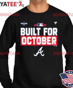 2022 Postseason built for October Atlanta Braves shirt, hoodie, sweater and  v-neck t-shirt