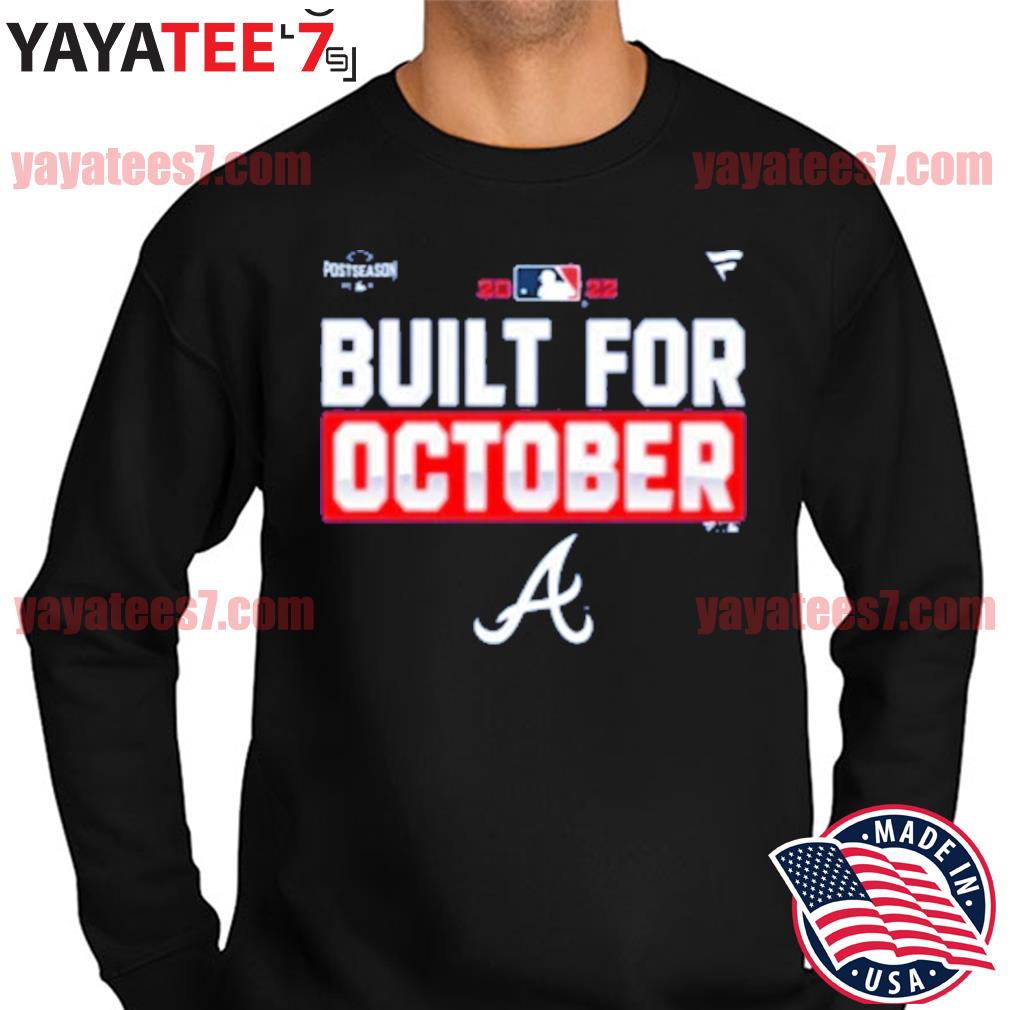 2022 Postseason built for October Atlanta Braves shirt, hoodie, sweater and  v-neck t-shirt