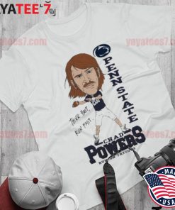 Awesome chad Powers Penn State think run fast run-on tryouts s Shirt