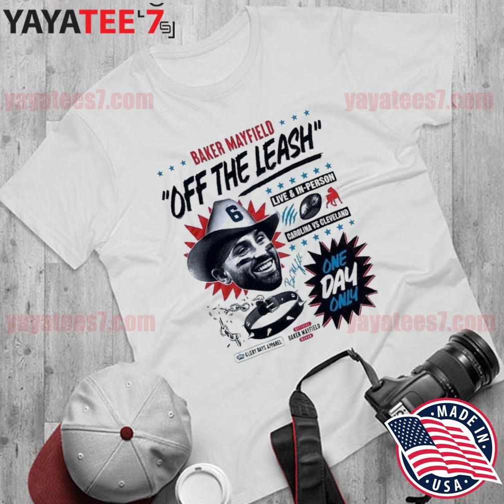 Baker Mayfield Off The Leash Shirt, Custom prints store