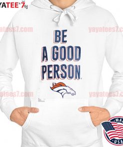 Men's Be A Good Person White Denver Broncos T-Shirt