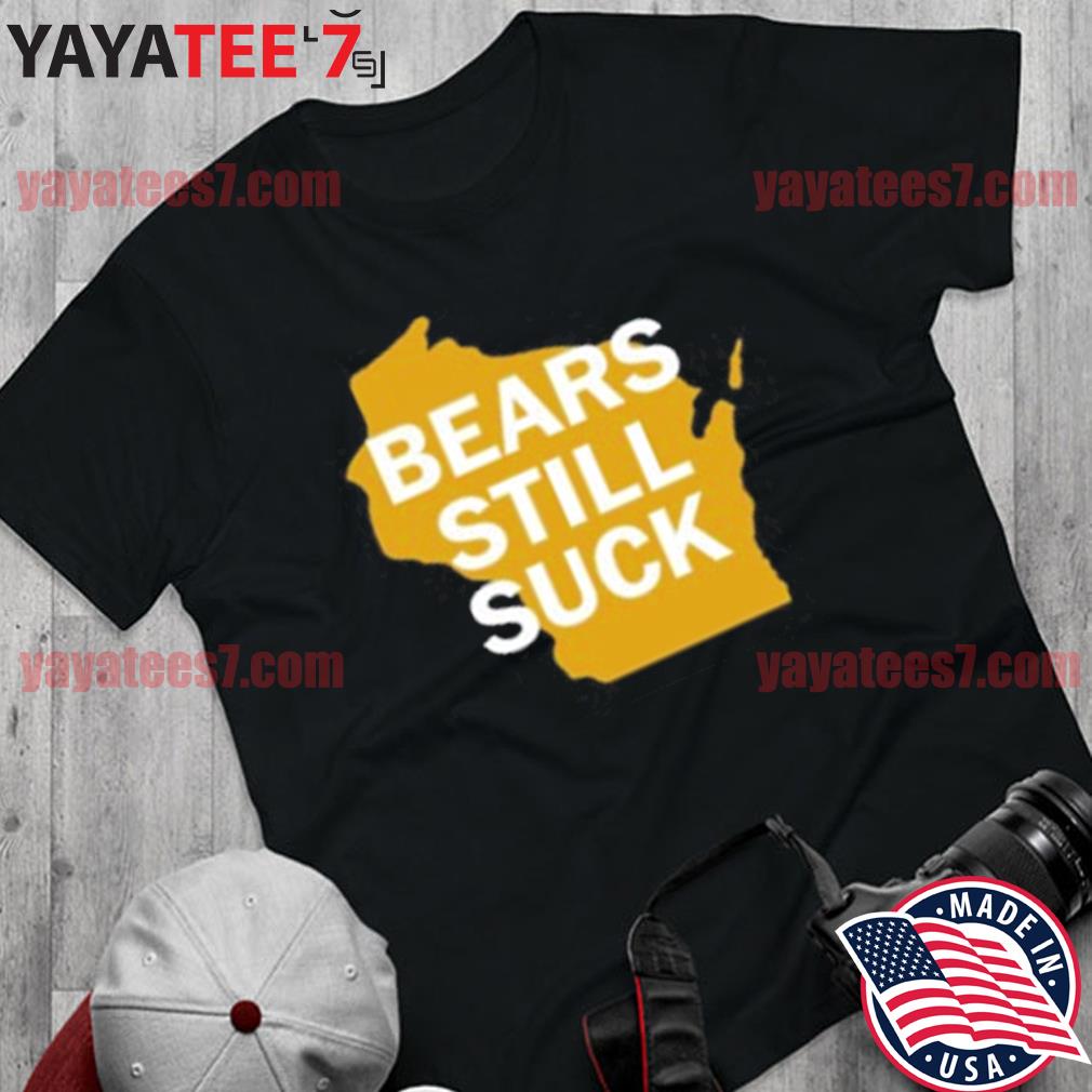 bears still suck t shirt