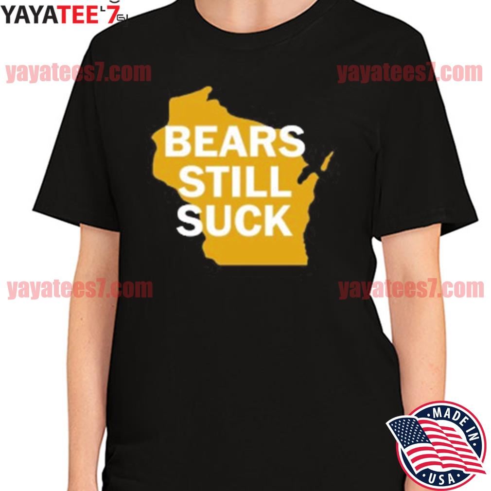 LuckyLuDesigns The Bears Still Suck Packers Football T-Shirt | Green Bay NFL Tee Medium