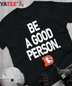 Official Denver Broncos Shop Be A Good Person Denver