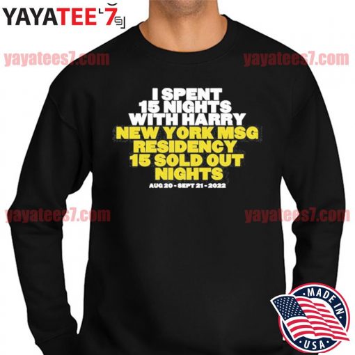 I Spent 15 Nights With Harry New York Msg Residency 15 Sold Out Nights Tee s Sweater