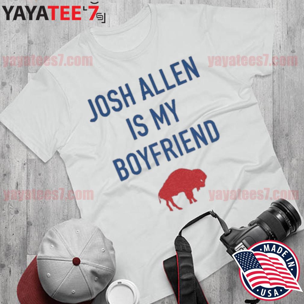 josh allen is my boyfriend shirt