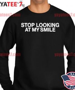 Knj Fanjoy Stop Looking At My Smile Shirt Sweater