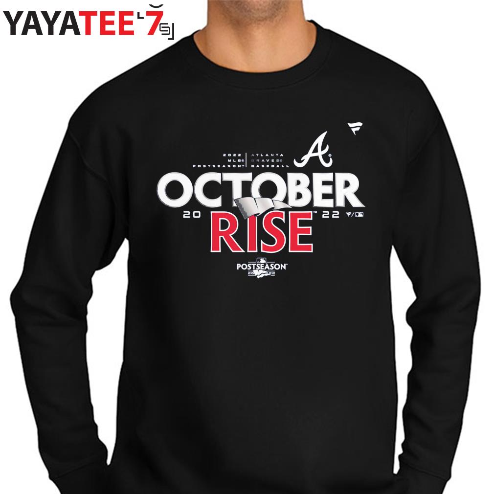 MLB Atlanta Braves October Rise 2022 Postseason shirt, hoodie, sweater,  long sleeve and tank top