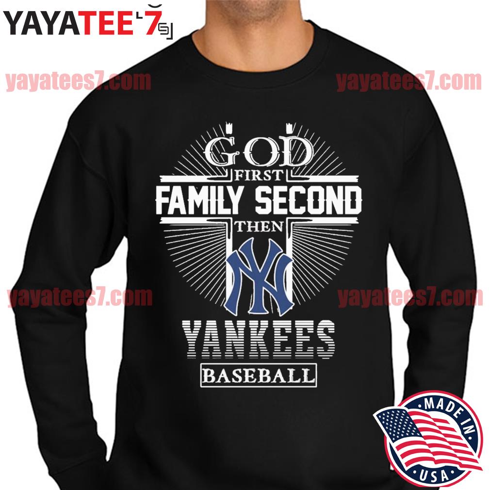 God First Family Second Then New York Yankees Baseball