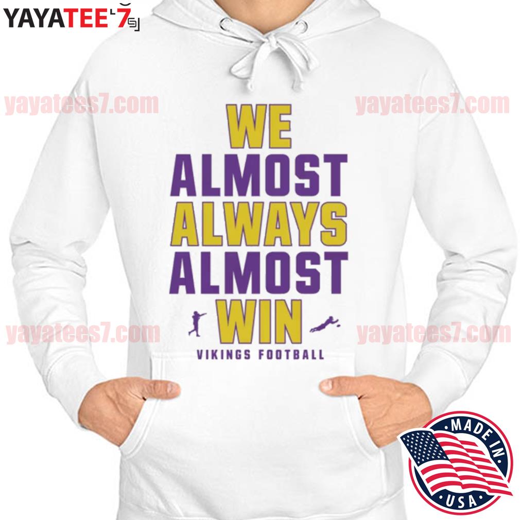 Funny Minnesota Vikings Football We're Almost Always Winners Essential T- Shirt Hoodie - TeebyHumans