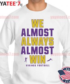 Official We Almost Always Almost Win - Funny Minnesota Vikings