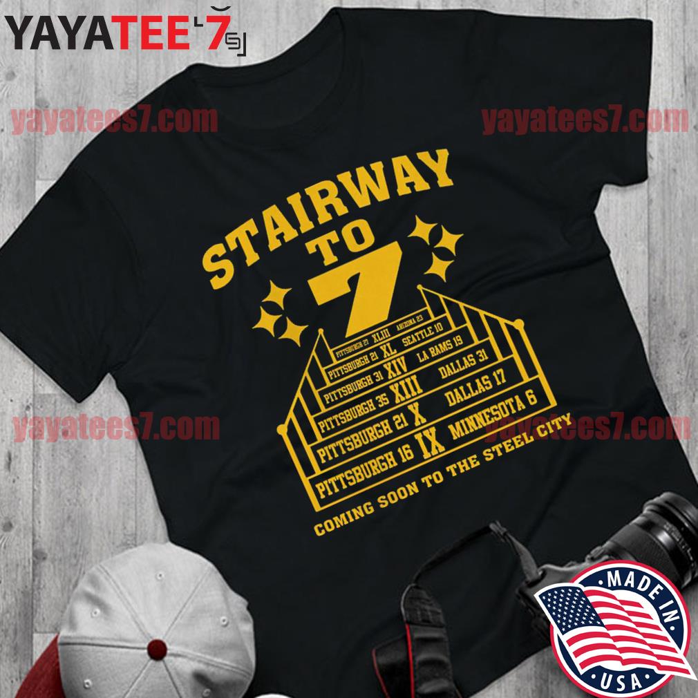 Pittsburgh Steelers Stairway to 7 coming soon to the Steel City shirt,  hoodie, sweater, long sleeve and tank top